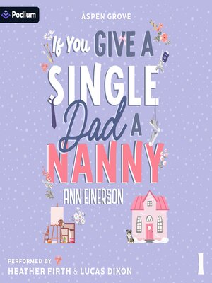 cover image of If You Give a Single Dad a Nanny
